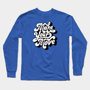 Make your move Long Sleeve T-Shirt